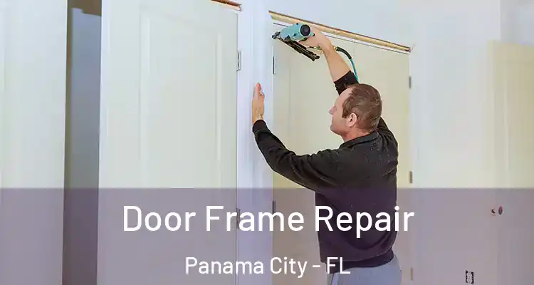  Door Frame Repair Panama City - FL
