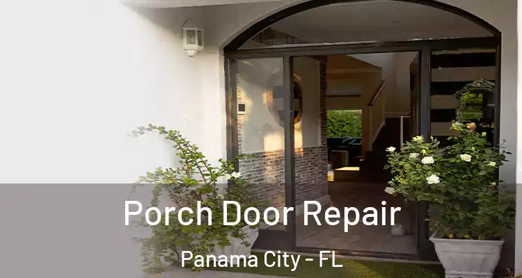  Porch Door Repair Panama City - FL